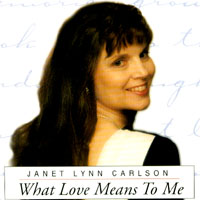 Janet Lynn Carlson : What Love Means To Me