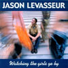 jason levasseur - watching the girls go by