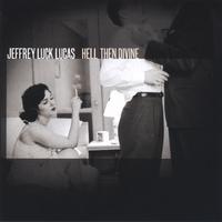 JEFFREY LUCK LUCAS: Hell Then Divine