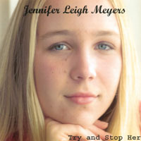 JENNIFER LEIGH MEYERS: Try and Stop Her