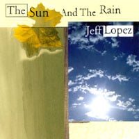 Jeff Lopez : The Sun And The Rain