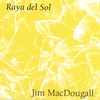 JIM MACDOUGALL: Raya Del Sol