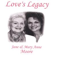 JANE & MARY ANNE MOORE: Love's Legacy