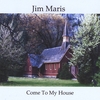 JIM MARIS: Come To My House