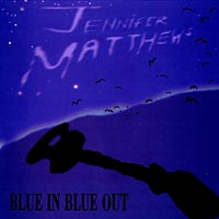 JENNIFER MATTHEWS: Blue In, Blue Out