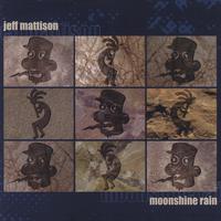 Jeff Mattison : Moonshine Rain