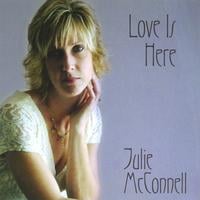Julie McConnell : Love Is Here