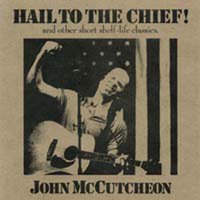 JOHN MCCUTCHEON: Hail to the Chief