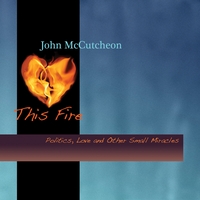 John Mccutcheon : This Fire