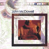 John McDowell : Speaking the Mamma Tongue