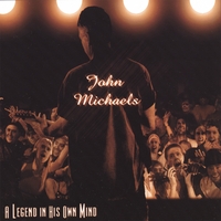 John Michaels : A Legend In His Own Mind