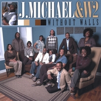 J MICHAEL & W2: Without Walls