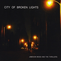 Jameson Moss and The Thrillers : City of Broken Lights
