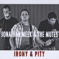 Jonathan Meek & the Mutes : Irony & Pity
