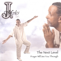J Myles, Sr. : The Next Level Prayer Will See You Through