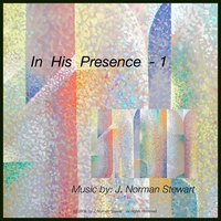 J. Norman Stewart : In His Presence - 1
