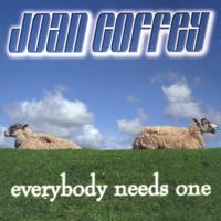 Joan Coffey : Everybody Needs One
