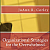joann r. corley: organizational strategies for the overwhelmed
