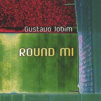 GUSTAVO JOBIM: Round Mi
