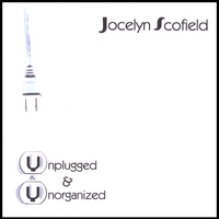 Jocelyn Scofield : Unplugged & Unorganized