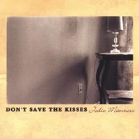 Jodie Manross : Don't Save the Kisses
