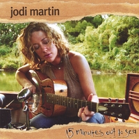 Jodi Martin : 15 Minutes Out to Sea