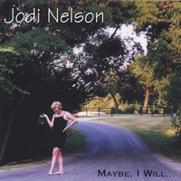 JODI NELSON: Maybe, I Will...