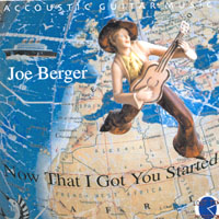 JOE BERGER: Now That I Got You Started