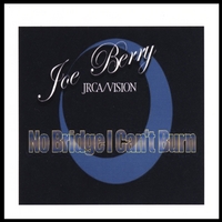 Joe Berry : No Bridge I Can't Burn