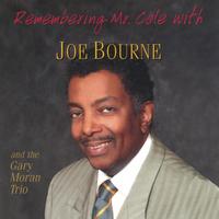Joe Bourne : Remembering Mr. Cole ( A tribute to the Nat King Cole Trio)