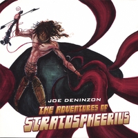Joe Deninzon & Stratospheerius : The Adventures Of Stratospheerius
