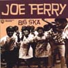 JOE FERRY: Big Ska