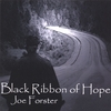 JOE FORSTER: The Black Ribbon of Hope