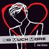 Joe Given: So Much More