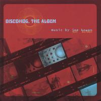 Joe Kowan : Discohog, The Album
