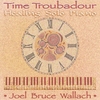 JOEL BRUCE WALLACH: Time Troubadour