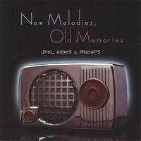 Joel Evans & Friends : New Melodies, Old Memories