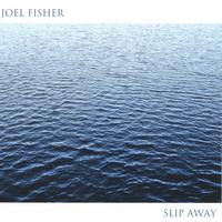 Joel Fisher : Slip Away