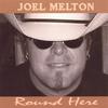JOEL MELTON: Round Here
