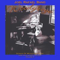 JOEL RAFAEL BAND: Woodyboye: Songs of Woody Guthrie (and Tales Worth Telling) Volume II