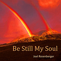 Joel Rosenberger: Be Still My Soul