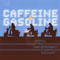 Joel Sprayberry Band : Caffeine And Gasoline