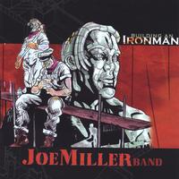 Joe Miller Band : Building An Ironman