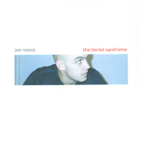 JOE NACCO: The Bored Syndrome