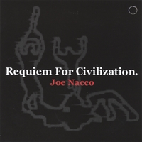JOE NACCO: Requiem For Civilization