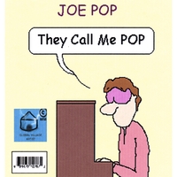 Joe Pop : They Call Me Pop