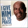 JOE RUSSELL: I Give Him All The Praise