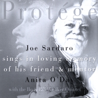 Joe Sardaro : Protege - Sings in Loving Memory of His Friend and Mentor Anita O'Day