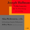 JOSEPH HALLMAN & ALISA WEILERSTEIN: Joseph Hallman: Cello Concerto (Live) Alisa Weilerstein and the St. Petersburg Chamber Philharmonic, Jeffery Meyer, Artistic Dir