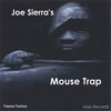 JOE SIERRA: Mouse Trap